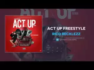 Rico Recklezz - Act Up Freestyle